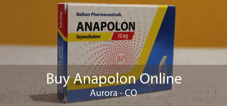 Buy Anapolon Online Aurora - CO
